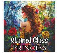 Stained Glass Princess: Fun Coloring Book For Girls: A Magical Collection of Beautiful Stained Glass Princesses to Color and Enjoy - Perfect for Girls