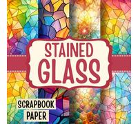 stained Glass Scrapbook Paper ( 8.5 x 8.5 ): 20 Double-Sided Stained Glass Sheets for Scrapbooking, Junk Journals, Card Making, Collage, and DIY Crafts