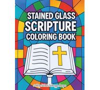 Stained Glass Scriptures Coloring Book: 40 Inspirational Bible Verses to Color and Reflect