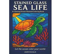 Stained Glass Sea Life: A Calming Ocean-Themed Coloring Book for All Ages