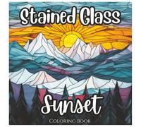 Stained Glass Sunset: Beautiful Nature Coloring Book For All Ages: A Relaxing Collection of Stained Glass Nature Scenes Featuring Stunning Sunsets for Stress Relief and Creative Fun
