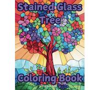 Stained Glass Tree Coloring Book: A Beautiful Collection of Nature-Inspired Designs to Color and Relax!