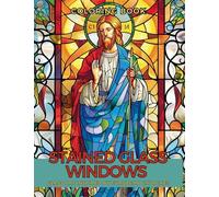 Stained Glass Windows Coloring Book: Adorned Glass Art Inspired by European Churches | A Relaxing Mindfulness in Color and Beauty