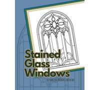 Stained Glass Windows Colouring Book: Intricate Window Pattern Designs for Colouring Creativity