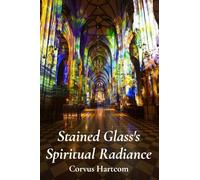 Stained Glass's Spiritual Radiance: Illuminating sacred spaces through stained glass artistry, showcasing profound symbolic narratives across various cultures