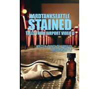STAINED - Tales from Airport Video II: HardtankSeattle
