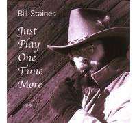 Staines, Bill - Just Play One Tune More