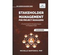 Stakeholder Management for Project Managers: A Practical Guide for Managing Projects and Engaging People | Learn stakeholder engagement, mapping, communication planning, and change management