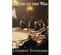 Stakes Of The War: Summary of the Various Problems, Claims and Interests of the Nations at the Peace Table: 12