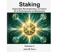 Staking: Vol 3: Seguridad, Recompensas y el Futuro de la Participación en Blockchain