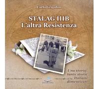Stalag IIIB. L'altra Resistenza - Grigolon Carlo
