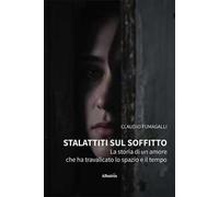 Stalattiti sul soffitto. La storia di un amore che ha travalicato lo spazio e il tempo