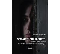 Stalattiti sul soffitto. La storia di un amore che ha travalicato lo spazio e il tempo