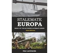STALEMATE EUROPA: Book 8 of the Blitzkrieg Alternate Series (2nd Edition)