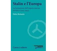 Stalin e l'Europa. La formazione dell'impero esterno sovietico (1941-1953)