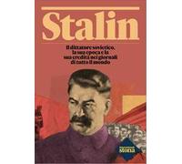 Stalin. Il dittatore sovietico, la sua epoca e la sua eredità nei giornali di tutto il mondo
