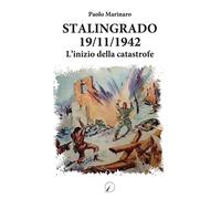 Stalingrado 19/11/1942. L'inizio della catastrofe
