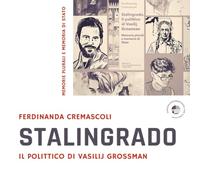 Stalingrado. Il polittico di Vasilij Grossman: Memorie plurali e memoria di Stato