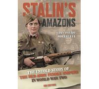 Stalin'S Amazons. The Untold Story Of The Red Army Female Snipers In World War I