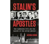 Stalin's Apostles: The Cambridge Five and the Making of the Soviet Empire