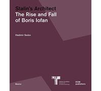 Stalin's architect. The rise and fall of Boris Iofan