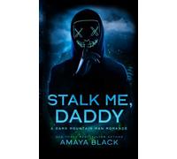 Stalk Me, Daddy: A Dark Mountain Man Romance