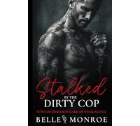 Stalked by the Dirty Cop: A DARK BWWM OBSESSIVE PROTECTOR ROMANCE: 1