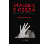 Stalker per forza. Tratto da un episodio realmente accaduto