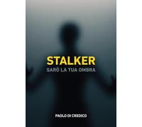 Stalker. Sarò la tua ombra