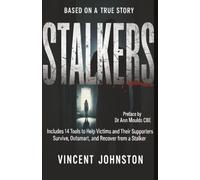 STALKERS: Includes 14 Tools to help Victims and their Supporters Survive, Outsmart and Recover from a Stalker