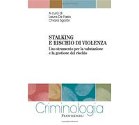 Stalking e rischio di violenza. Uno strumento per la valutazione e la gestione del rischio
