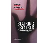 Stalking e stalker. Profili normativi e criminologici
