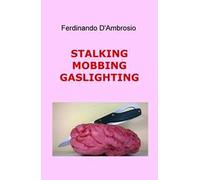 Stalking, mobbing, gaslighting