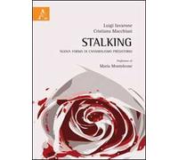 Stalking. Nuova forma di cannibalismo predatorio