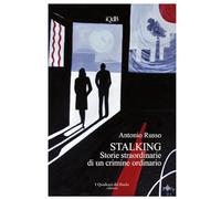 STALKING - Storie straordinarie di un crimine ordinario