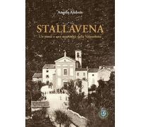 Stallavena. Un paese e una comunità della Valpantena