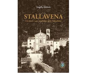 Stallavena. Un paese e una comunità della Valpantena - [Editrice La Grafica]