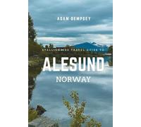 Stallionoids Travel Guide To Alesund Norway: Your All-In-One Companion for a fun Exploration!