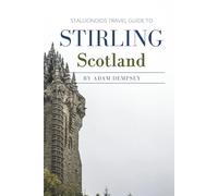 Stallionoids Travel Guide To Stirling Scotland: Your All-In-One Companion for a fun Exploration!