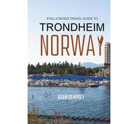 Stallionoids Travel Guide To Trondheim Norway: Your All-in-One Companion for a fun Exploration!
