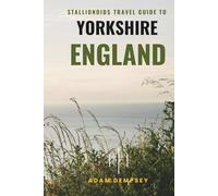 Stallionoids Travel Guide To Yorkshire England: Your All-In-One Companion for a fun Exploration!