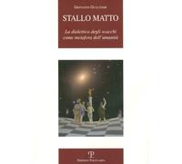 Stallo matto. La dialettica degli scacchi come metafora dell'umanità