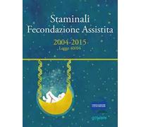 Staminali e fecondazione assistita. 2004-2015 Legge 40/04
