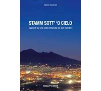 Stamm sott' 'o cielo. Appunti su una città cresciuta tra due vulcani