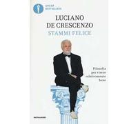 Stammi felice. Filosofia per vivere relativamente bene