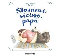 Stammi vicino, papà. Ediz. a colori