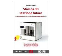Stampa 3D. Stazione futuro. Con una storia italiana di successo. Sharebot