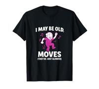 Stampa a fumetti "I May Be Old But Ive Still Got Moves" Maglietta