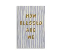 Stampa artistica da parete su tela con scritta "How Blessed Are We Powder", per soggiorno, camera da letto, bagno, ufficio, casa, 40 x 60 cm