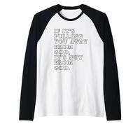Stampa con Citazione Motivazionale If It's Pulling You Away from God Maglia con Maniche Raglan